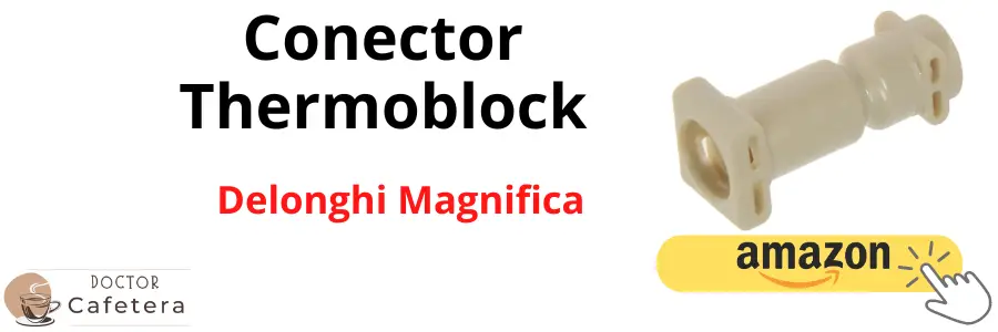 Conector del thermoblock de la Delonghi Magnifica