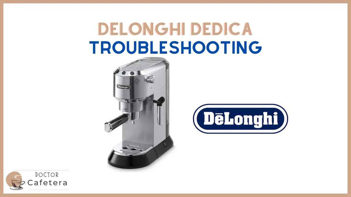 Delonghi Dedica Troubleshooting Issues and Simple Fixes - Coffee Grump