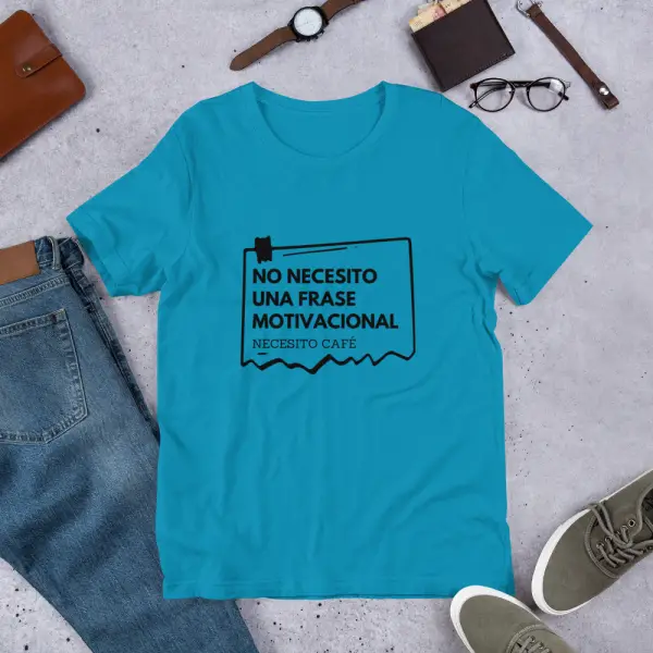 Camiseta Unisex divertida “No necesito una frase motivacional”