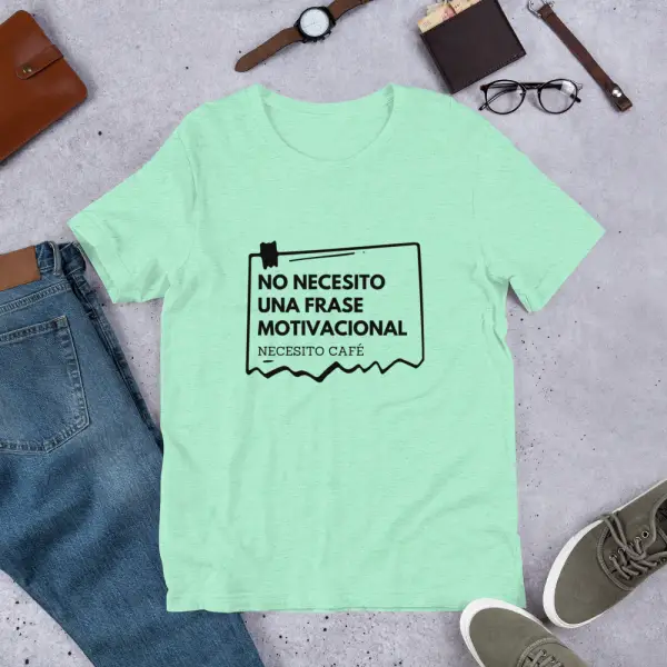 Camiseta Unisex divertida “No necesito una frase motivacional”