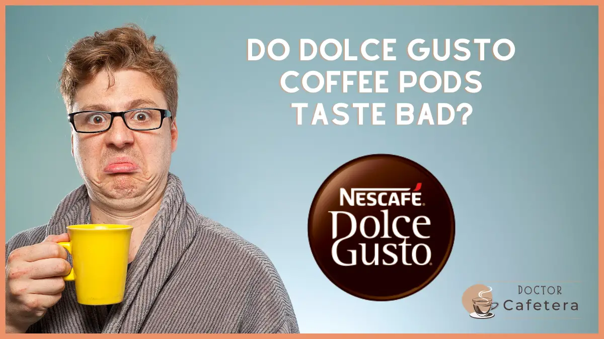 Do Dolce Gusto coffee pods taste bad